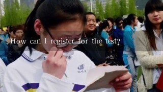 How can I register for the test?