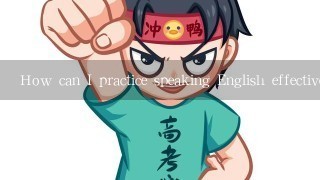 How can I practice speaking English effectively?